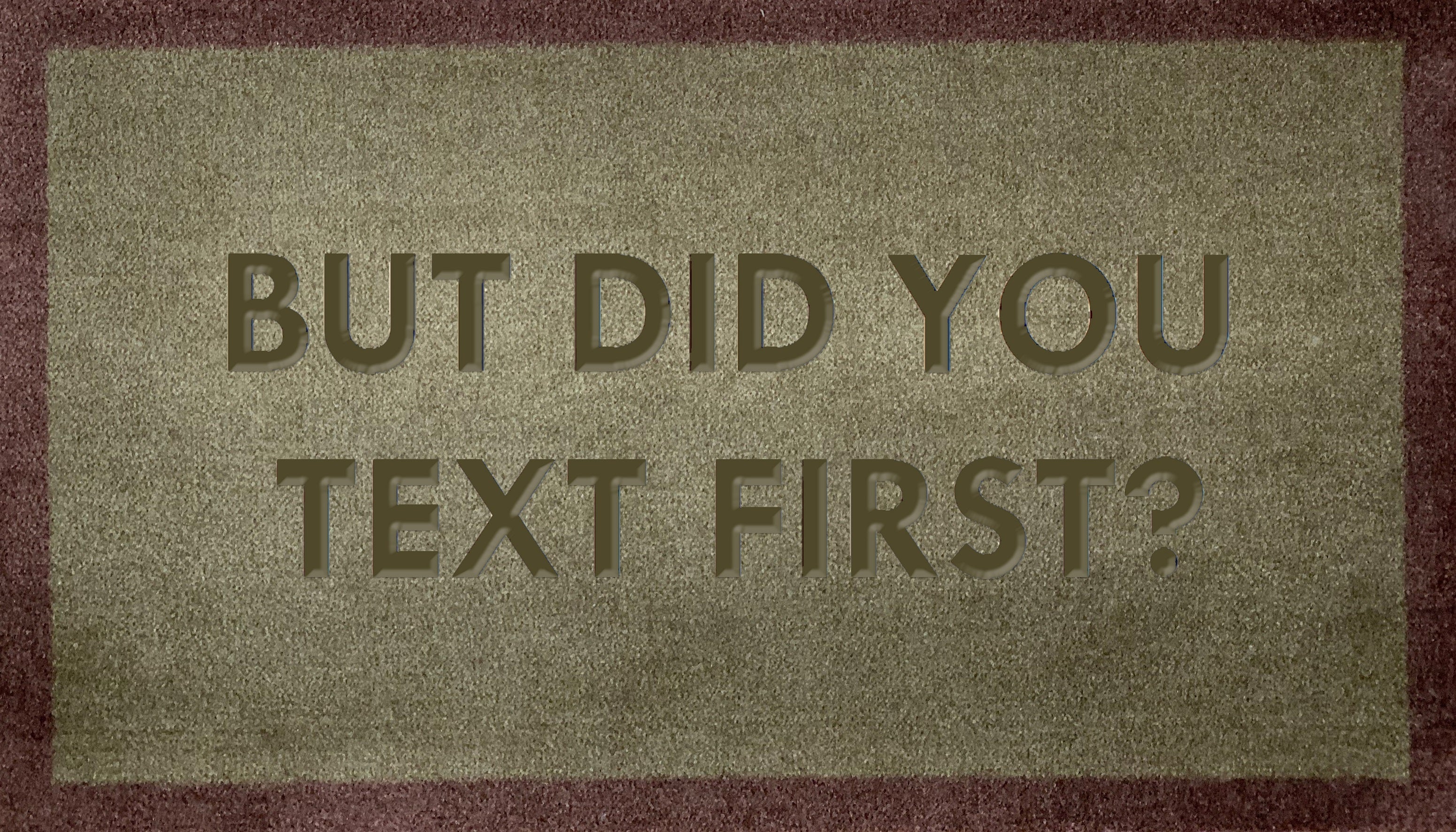 But Did You Text First?