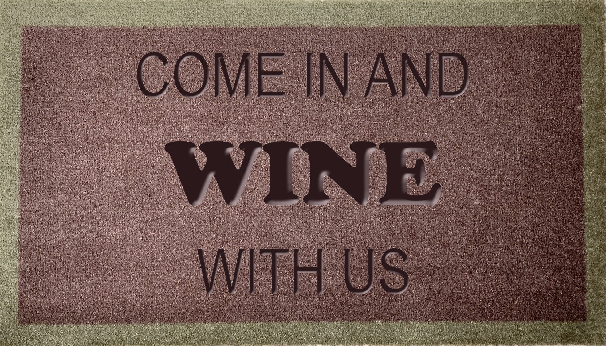 Come In And Wine With Us