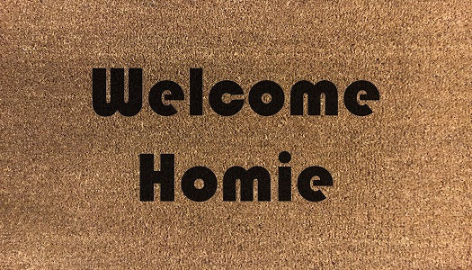 Welcome Homie