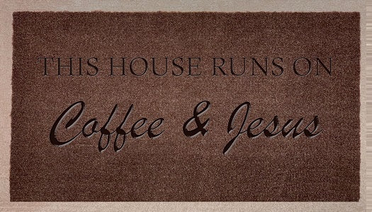 This House Runs On Coffee & Jesus