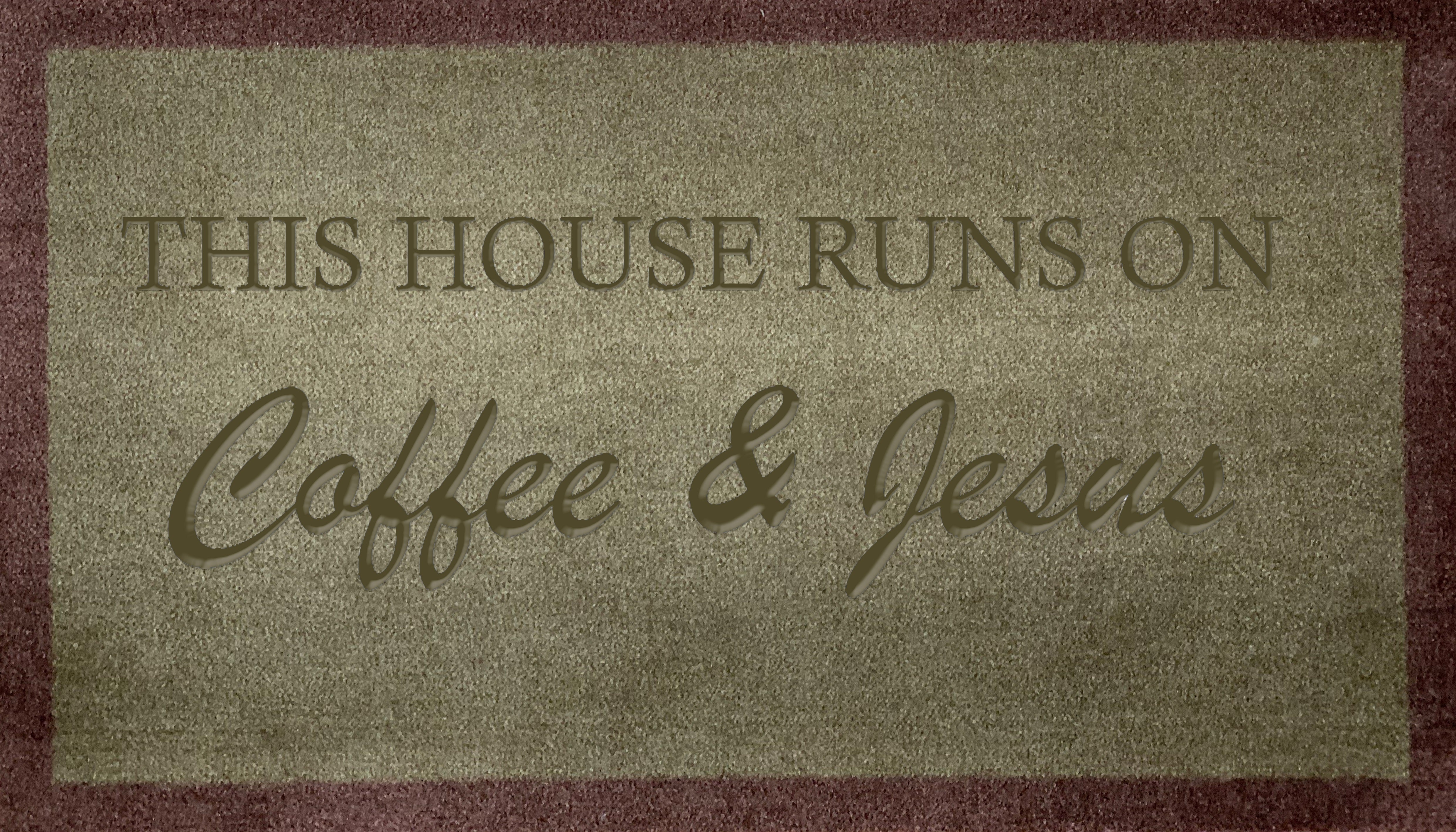 This House Runs On Coffee & Jesus