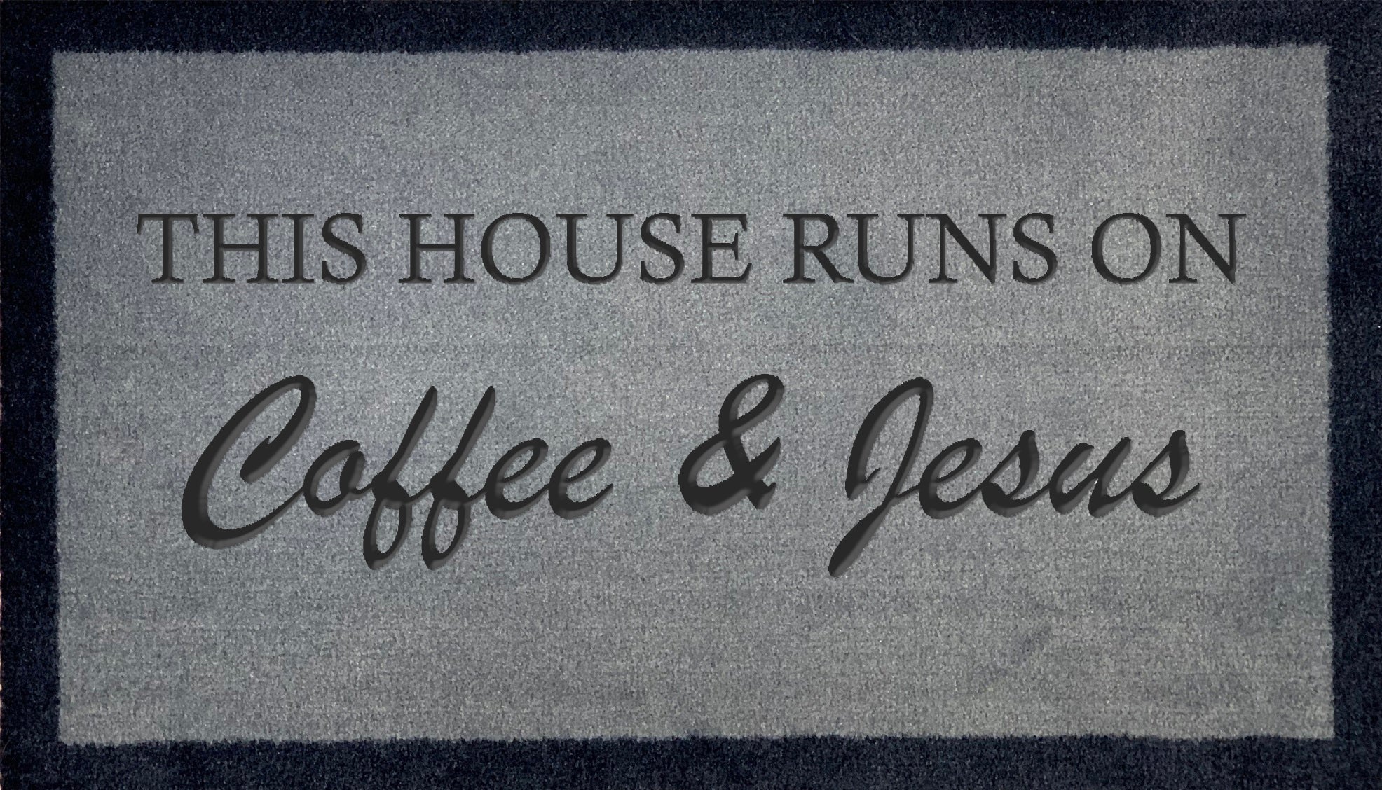 This House Runs On Coffee & Jesus