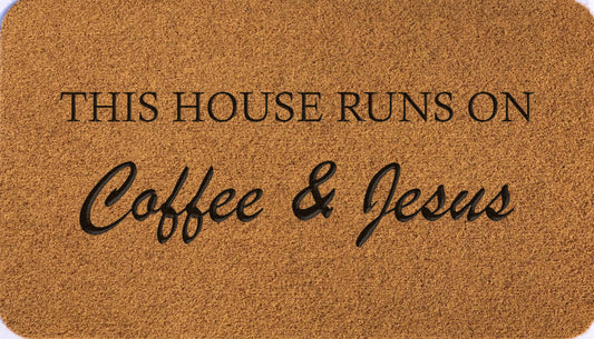 This House Runs On Coffee & Jesus