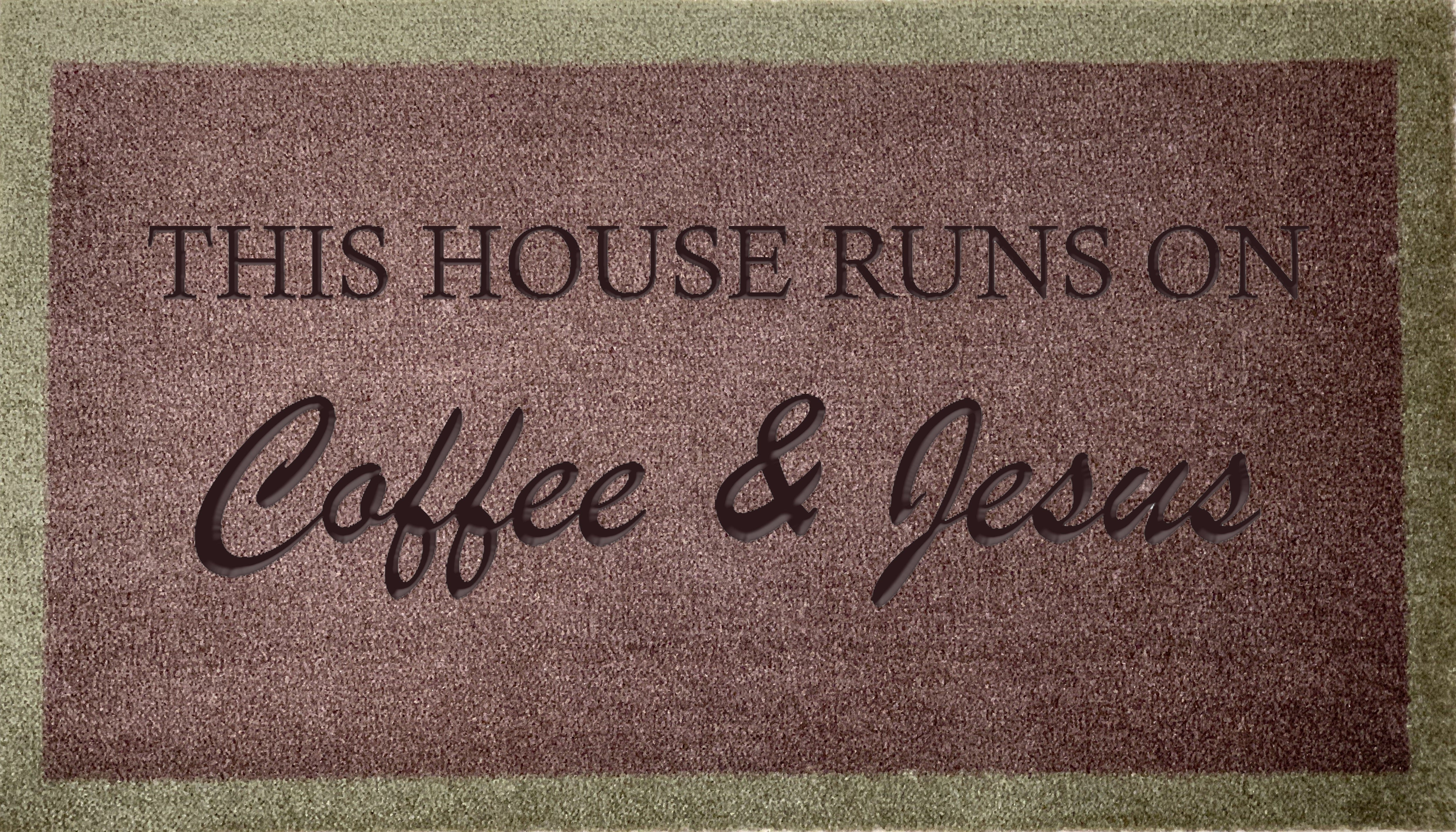 This House Runs On Coffee & Jesus