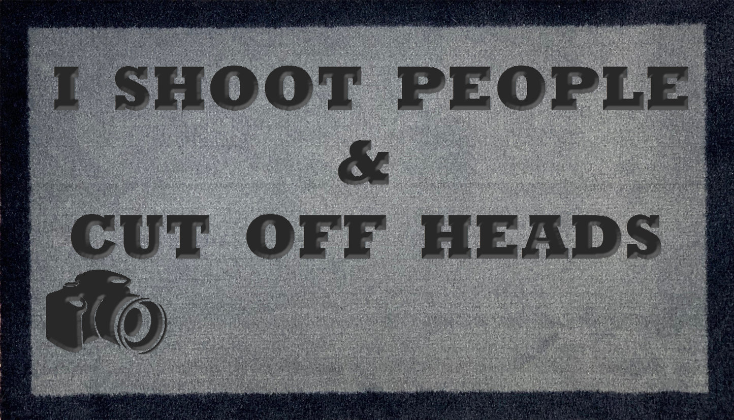 I Shoot People & Cut Off Heads