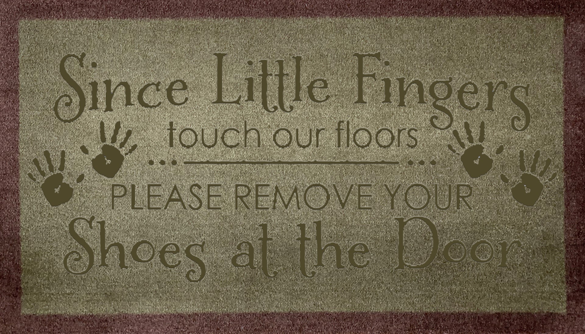 Since Little Fingers Touch Our Floor