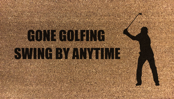 Gone Golfing Swing By Anytime