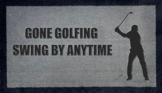 Gone Golfing Swing By Anytime