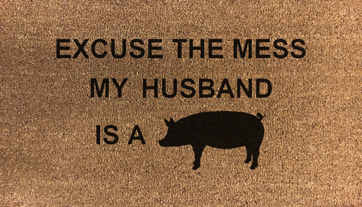 Excuse The Mess Husbands A Pig