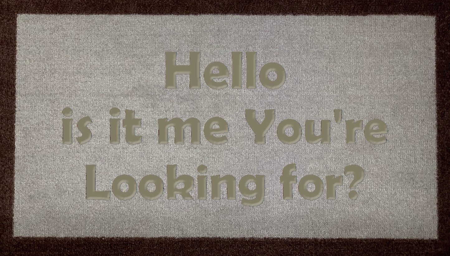 Hello Is It Me Your Looking For