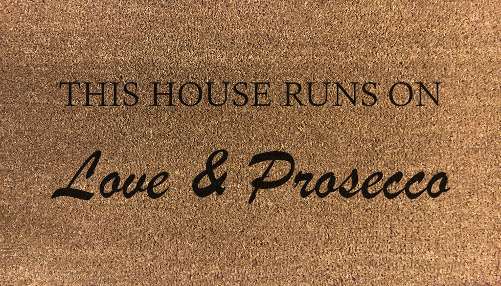 This House Runs On Love & Prosecco