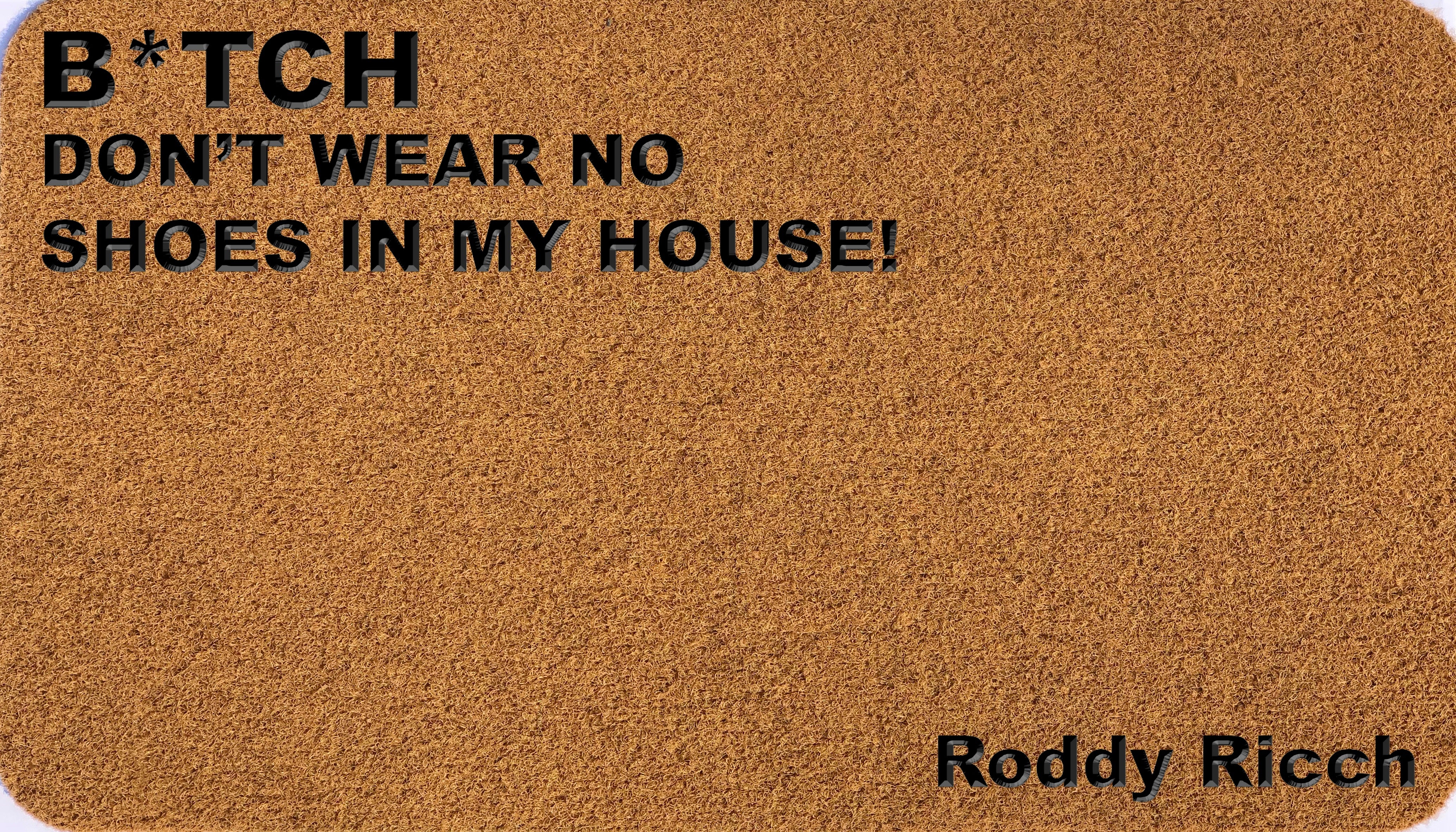 Roddy Ricch B*tch Don't Wear No Shoes In My House