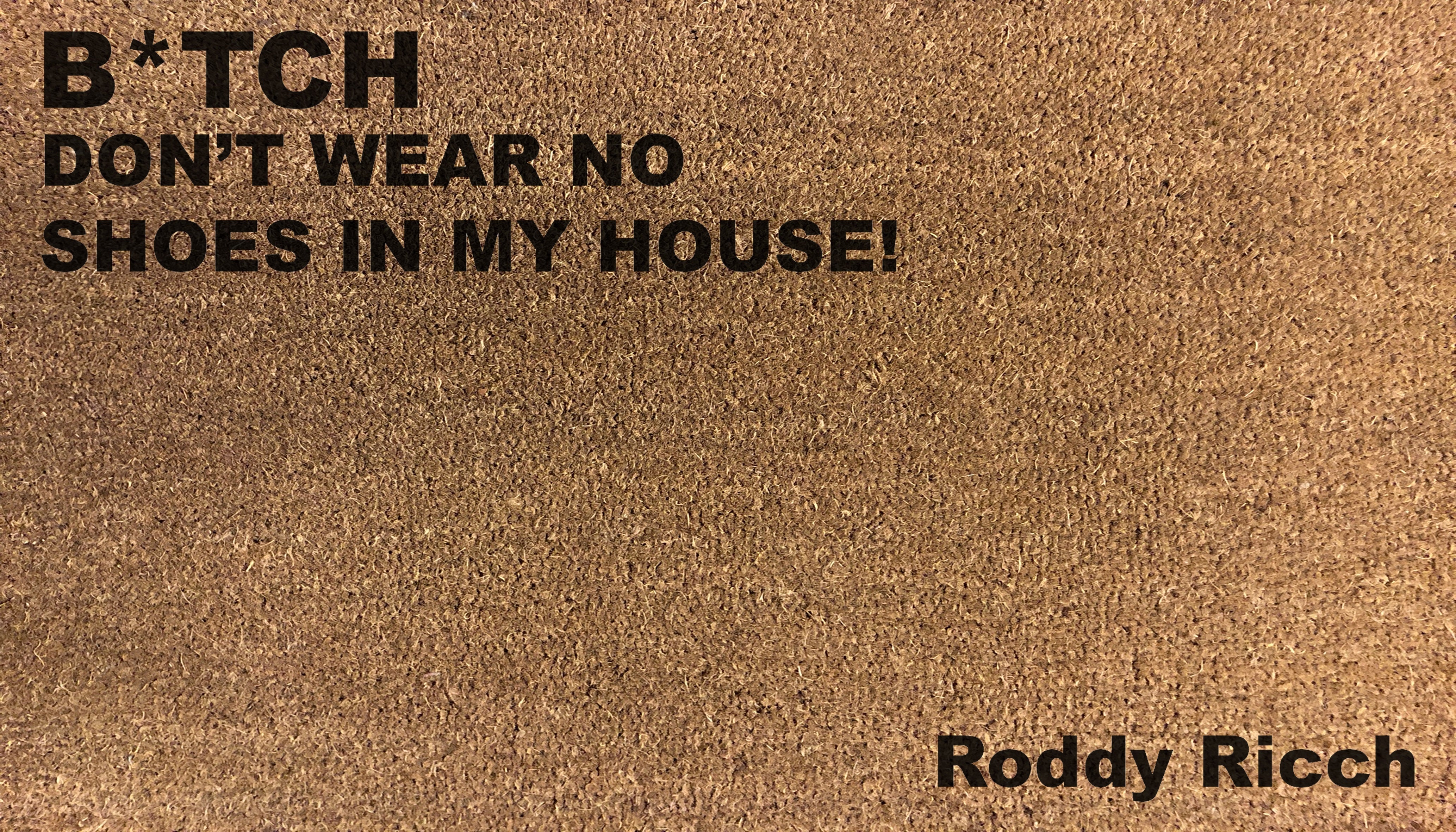 Roddy Ricch B*tch Don't Wear No Shoes In My House