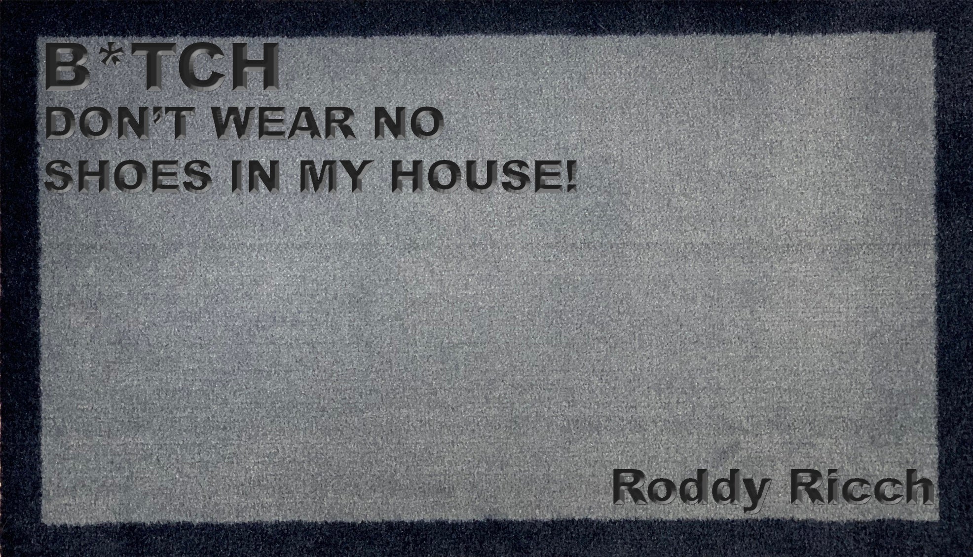 Roddy Ricch B*tch Don't Wear No Shoes In My House