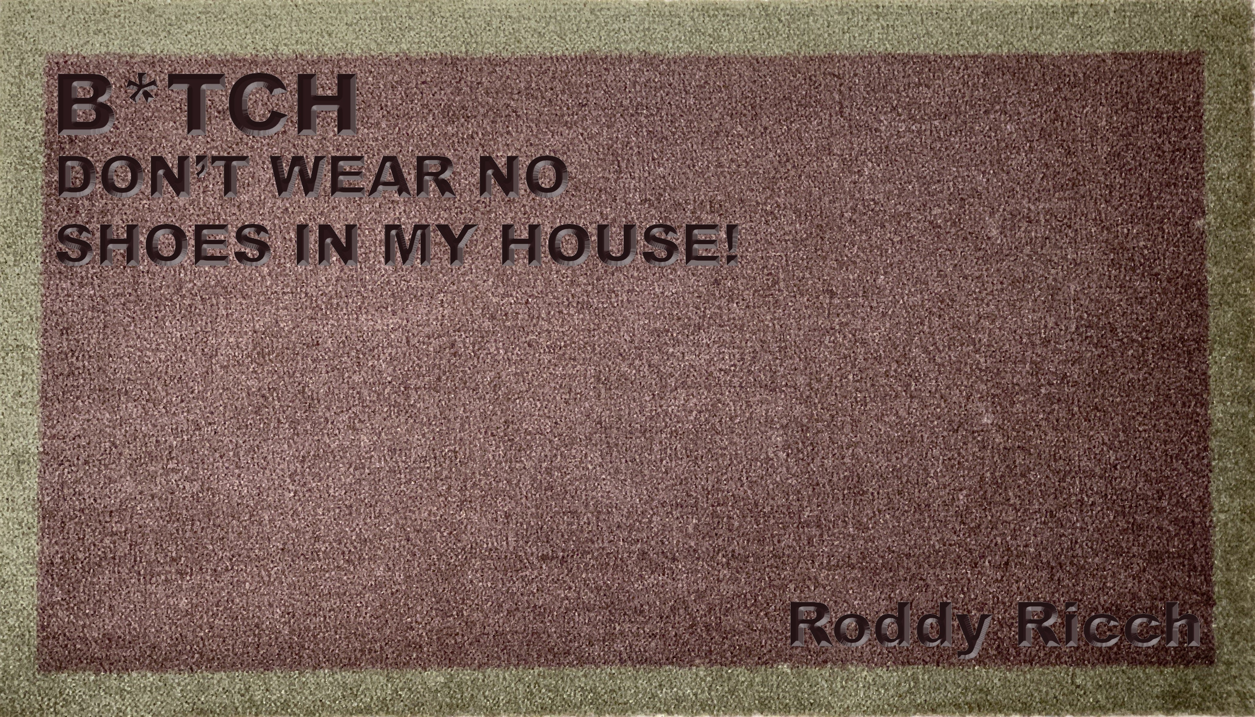 Roddy Ricch B*tch Don't Wear No Shoes In My House