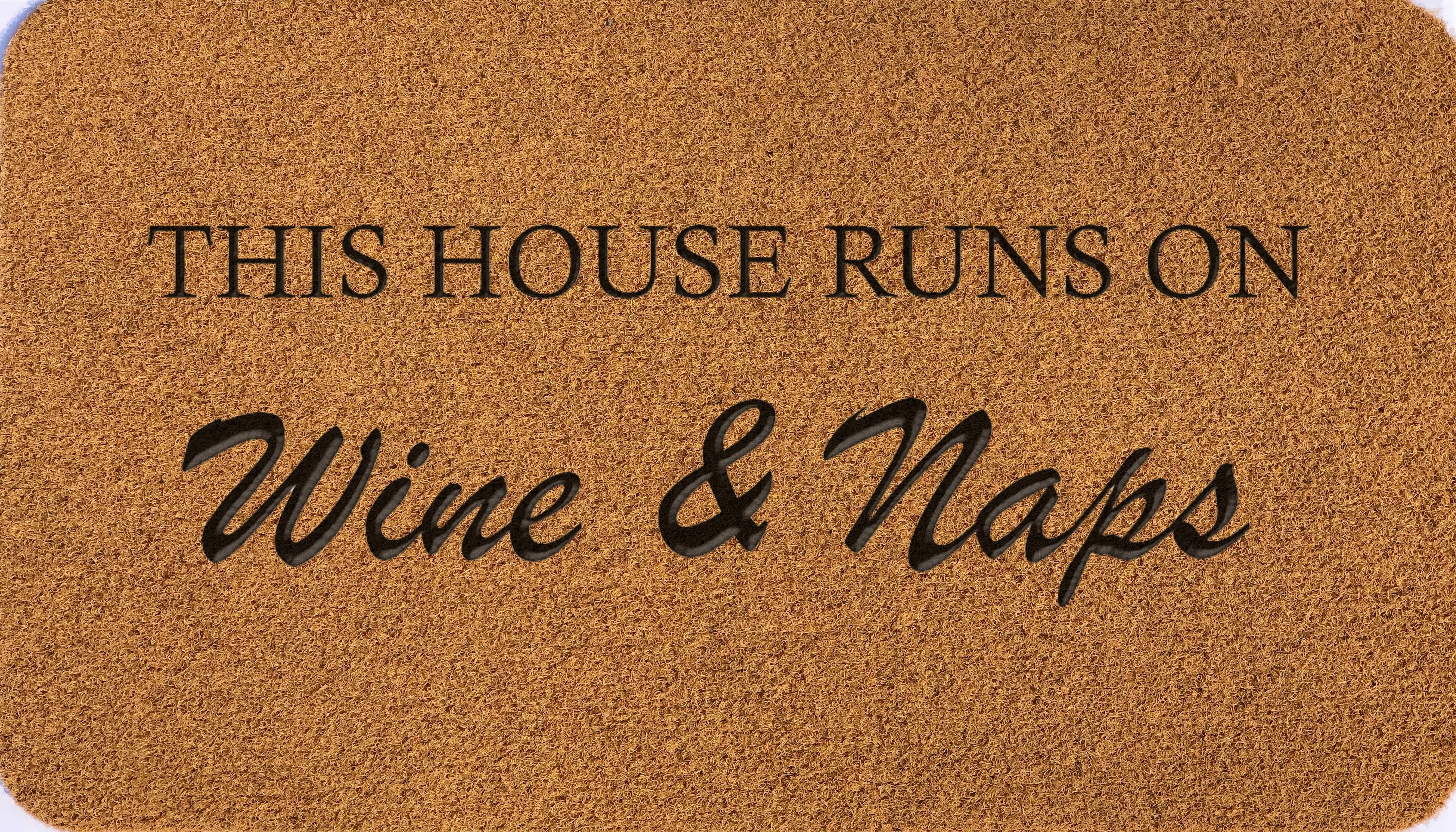 This House Runs On Wine & Naps