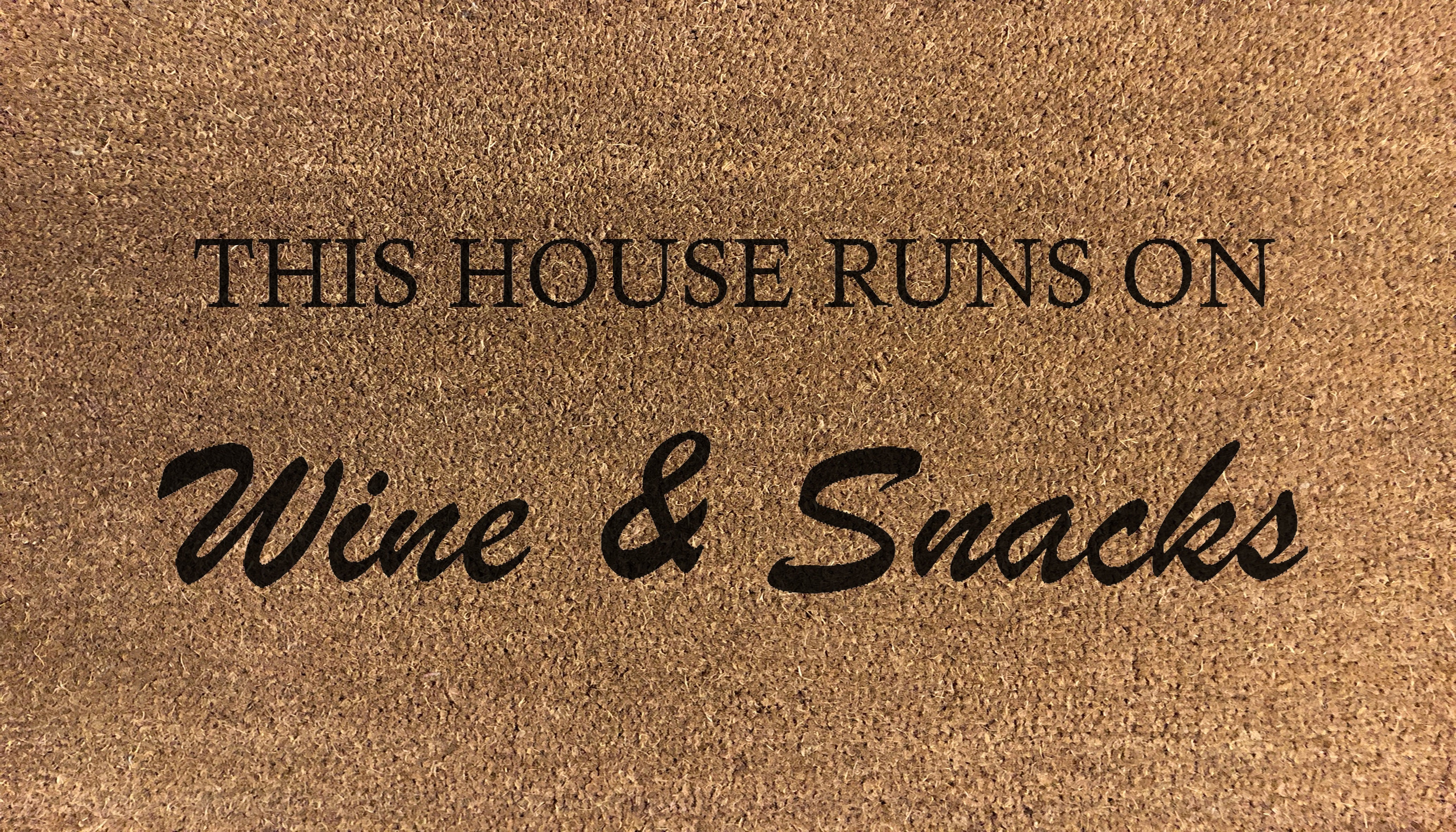 This House Runs On Wine & Snacks