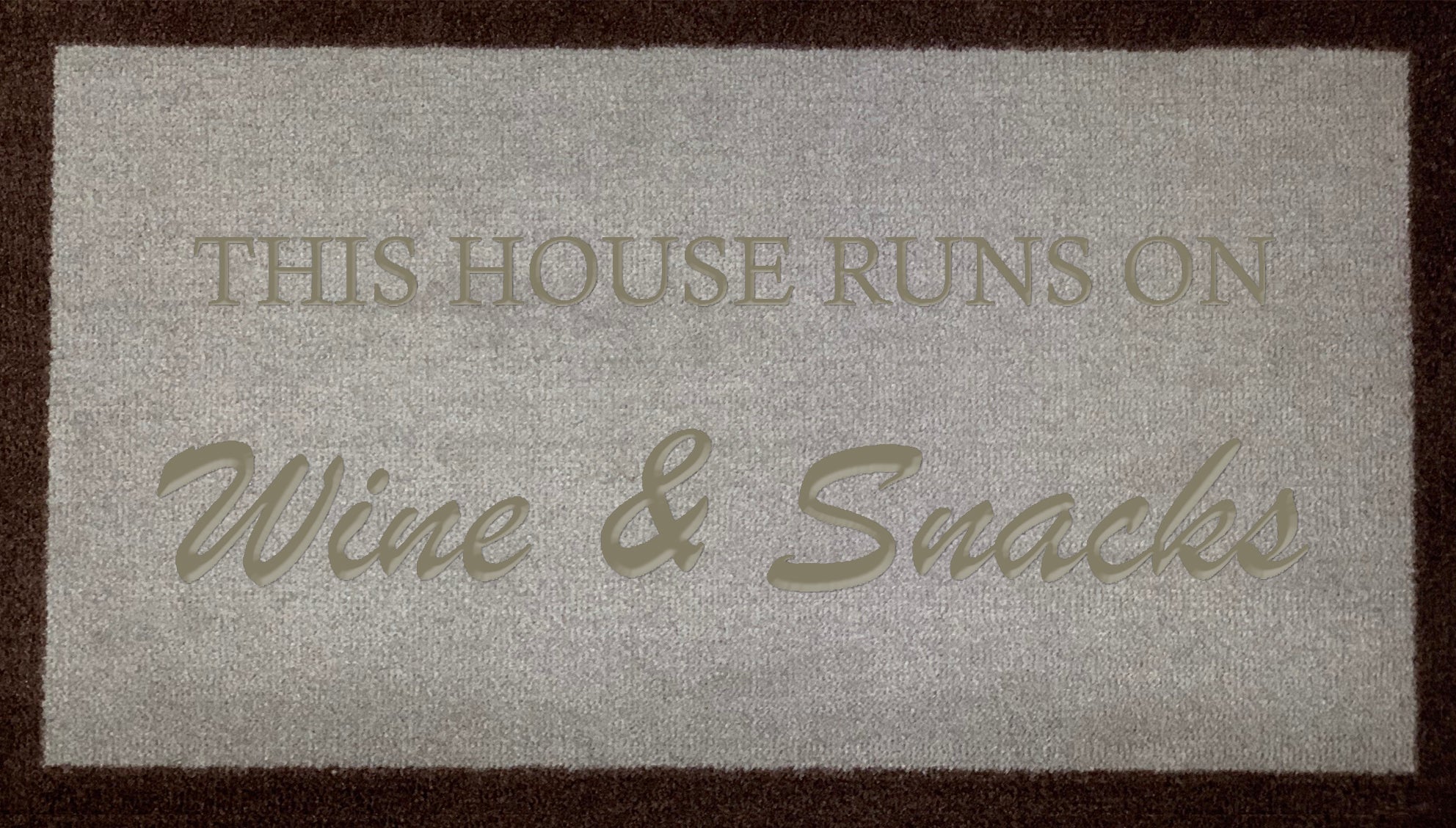 This House Runs On Wine & Snacks