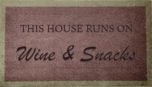 This House Runs On Wine & Snacks